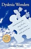 Dyslexia Wonders: Understanding the Daily Life of a Dyslexic from a Child's Point of View Dyslexia Wonders: Understanding the Daily Life of a Dyslexic from a Child's Point of View