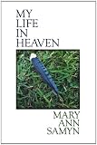My Life in Heaven (FIELD Poetry Series)