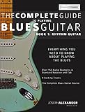 The Complete Guide to Playing Blues Guitar Part One - Rhythm Guitar (Play Blues Guitar Book 1) The Complete Guide to Playing Blues Guitar Part One - Rhythm Guitar (Play Blues Guitar Book 1)