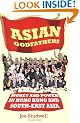 Asian Godfathers: Money and Power in Hong Kong and South East Asia