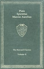 Harvard Classics, Vol. 02: Plato, Epictetus, Marcus Aurelius