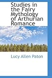 Studies in the Fairy Mythology of Arthurian Romance