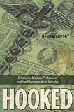  : Hooked: Ethics, the Medical Profession, and the Pharmaceutical Industry
