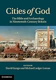 Cities of God : the Bible and archaeology in nineteenth-century Britain