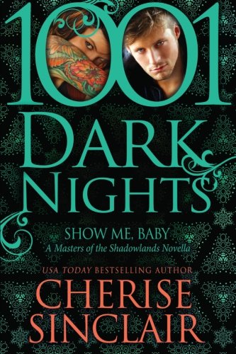 show me baby a masters of the shadowlands novella 1001 dark nights