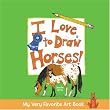 My Very Favorite Art Book: I Love to Draw Horses! (My Very Favorite Art Books)