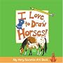 My Very Favorite Art Book: I Love to Draw Horses! (My Very Favorite Art Books)