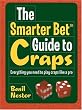 The Smarter Bet Guide to Craps: Everything You Need to Play Craps Like a Pro (Smarter Bet Guides)