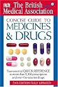 The BMA Concise Guide to Medicines and Drugs (British Medical Association)