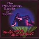 The Filthiest Show In Town