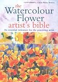 The Watercolour Flower Artist's Bible