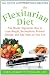 The Flexitarian Diet: The Mostly Vegetarian Way to Lose Weight, Be Healthier, Prevent Disease, and Add Years to Your Life