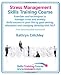 Stress Management Skills Training Course.  Exercises and techniques to manage stress and anxiety. Build success in your life by goal setting, relaxation ... with NLP.  Free downloadable workbook.