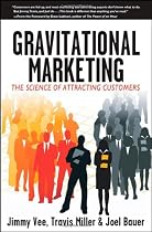 Gravitational Marketing: The Science of Attracting Customers