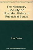 The necessary security : an illustrated history of Rothschild bonds