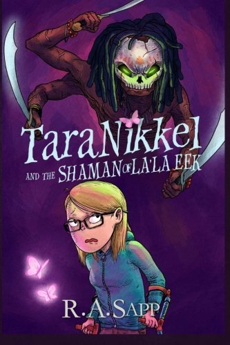 Tara Nikkel and the Shaman of La'la Eek (Tara Nikkel Books) (Volume 2), by R.A. Sapp