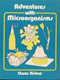 Adventures with microorganisms