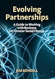Evolving partnerships : a guide to working with business for greater social change