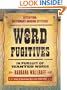 Word Fugitives: In Pursuit of Wanted Words