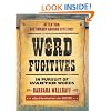 Word Fugitives: In Pursuit of Wanted Words