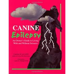 Canine Epilepsy: An Owner's Guide to Living With and Without Seizures