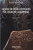 Noms de lieux celtique de l'Europe ancienne (-500 / +500) : Dictionnaire