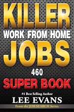 Killer Work from Home Jobs: 460 Jobs SUPER BOOK