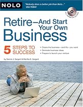 Retire - And Start Your Own Business: Five Steps to Success