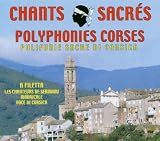 Chants Sacrés Et Polyphonies Corses - A Filetta, Les Chanteurs De Sermanu, Madricale, Voce Di Corsic