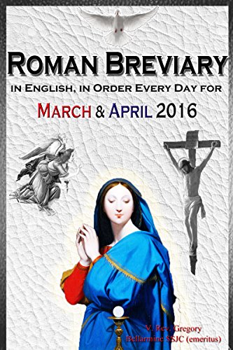 The Roman Breviary: in English, in Order, Every Day for March & April 2016