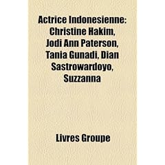 Actrice Indonsienne: Christine Hakim, Jodi Ann Paterson, Tania Gunadi, Dian Sastrowardoyo, Suzzanna