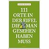 111 Orte in der Eifel, die man gesehen haben muss