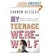 My Teenage Werewolf: A Mother, a Daughter, a Journey Through the Thicket of Adolescence