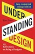 Understanding Design: 175 Reflections on Being a Designer