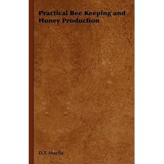 Practical Bee Keeping and Honey Production