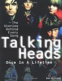 Ian Gittins Talking Heads - Once in a Lifetime: The Stories Behind Every Song