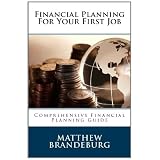 Financial Planning For Your First Job: A Comprehensive Financial Planning Guide (3rd Edition)