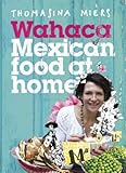 Wahaca : Mexican food to cook at home