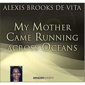 My Mother Came Running Across Oceans