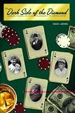 The Dark Side of the Diamond: Gambling, Violence, Drugs and Alcoholism in the National Pastime