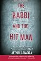 The Rabbi and the Hit Man: A True Tale of Murder, Passion, and Shattered Faith