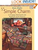 Simple Charm: 12 Scrappy Patchwork and Applique Quilt Patterns