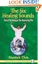 The Six Healing Sounds: Taoist Techniques for Balancing Chi