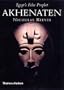 Akhenaten: Egypt's False Prophet