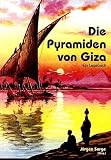 Die Pyramiden von Giza - Ein Lesebuch - J&uuml;rgen Sorge