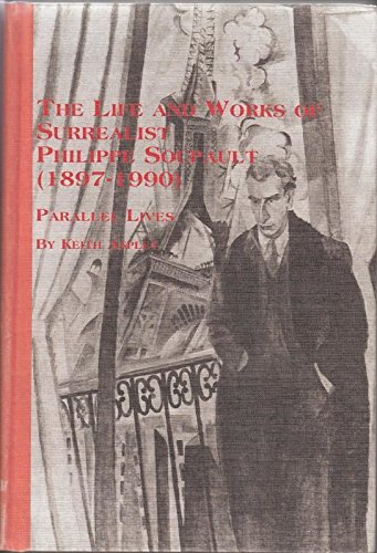 the life and works of surrealist philippe soupault 1897 1990 parallel lives studies in french literature