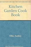 Kitchen garden cook book : honey, herbs, flowers and fruit, vegetables
