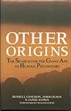 Other origins : the search for the giant ape in human prehistory