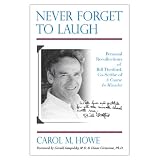 Never Forget To Laugh: Personal Recollections of Bill Thetford, Co-Scribe of A Course In Miracles