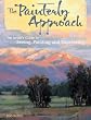 The Painterly Approach: An Artist's Guide To Seeing, Painting And Expressing